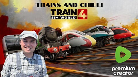 Trains and Chill-Train Sim World 4 🚂🚂🚂