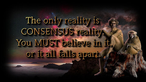 Consensus Reality