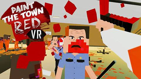 Paint the Town Red VR