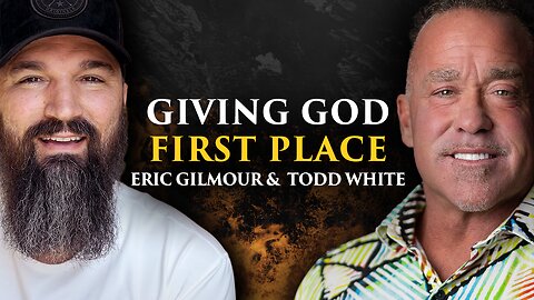 Giving God First Place | Todd White & Eric Gilmour