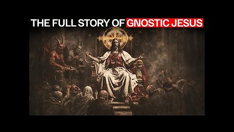 THE FULL STORY OF GNOSTIC JESUS: EVERY GNOSTIC MUST KNOW THIS! 👁️⃤