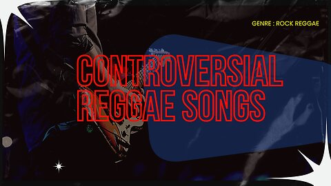 Controversial Reggae Songs