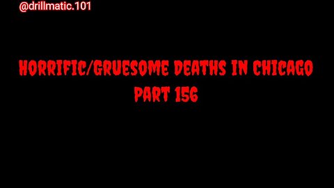 Horrific/Gruesome Deaths in Chicago: Part 156