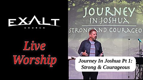 Journey In Joshua Series Pt 1: Strong and Courageous - Live Worship