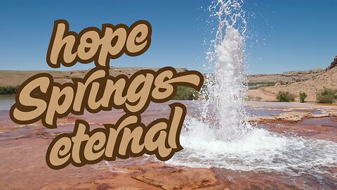Hope Springs Eternal Part 2