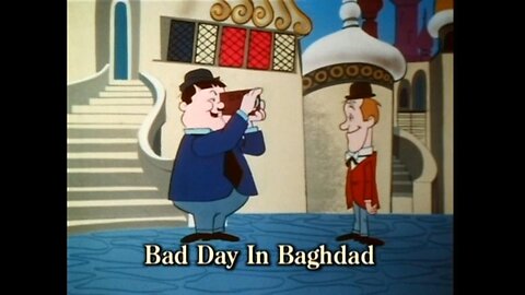 Laurel and Hardy Show - "Bad Day in Baghdad"