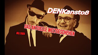 DENKanstoß ++ Das aktuelle Weltgeschehen Juli 2025 mit Peter Denk & Manuel Mittas