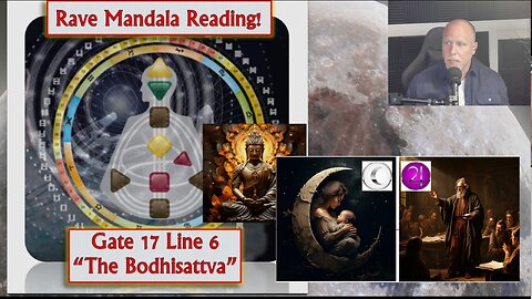 Rave Gate 17 Line 6 The Bodhisattva: Human Design Reading for CIRF #445