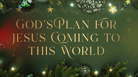 Sunday Morning Service "Gods Plan For Jesus Coming To This World" 12/7/25