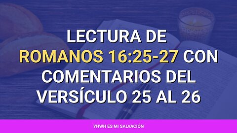 📖 Lectura de Romanos 16:25-27 con comentarios del versículo 25 al 26 Parte 1