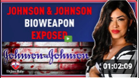 "Revelations About Johnson & Johnson's Bioweapon"