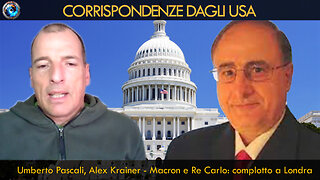 Umberto Pascali, Alex Krainer - Macron e Re Carlo: complotto a Londra