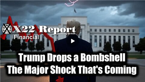 New X22 Report Mar 22 - Trump Drops a Bombshell, The Major Shock That's Coming; Shutdown