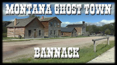 Bannack - Montana Ghost Town!