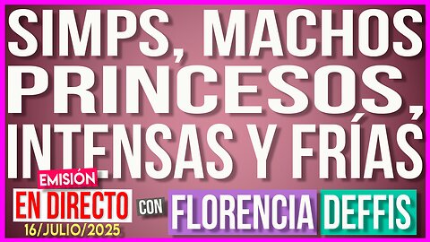 Simps, Machos, Princesos, Intensas y Frías | Transmisión en Vivo