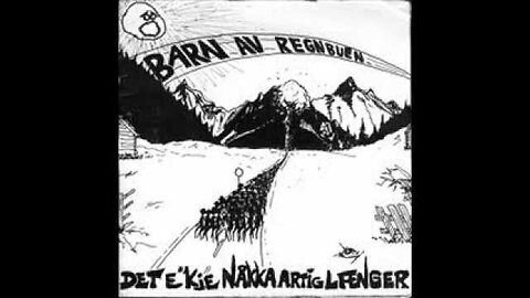 Barn Av Regnbuen - Det E'kje Nåkka Artig Længer 7" [1986]