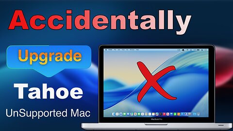 Accidentally Upgraded to macOS Tahoe? Here’s What to Do Next!