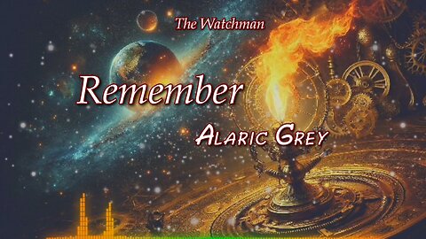 Remember / Alaric Grey / The Watchman
