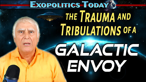 The Trauma and Tribulations of a Galactic Envoy