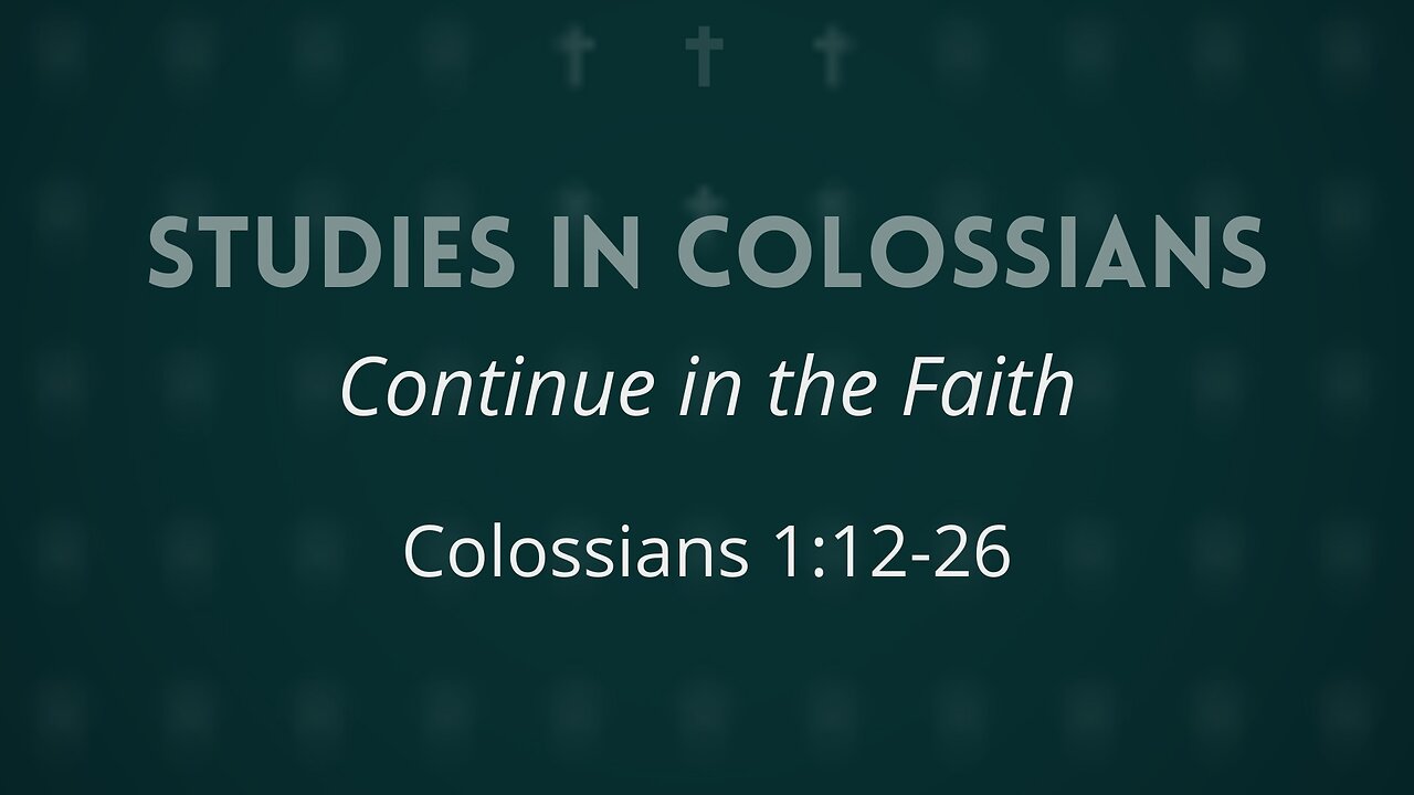 June 11, 2025 - Midweek Service - Continue in the Faith (Col. 1:12-26)