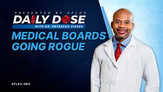 Daily Dose: 'Medical Boards Going Rogue' with Dr. Peterson Pierre