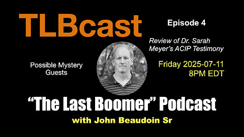 Ep 004 | TLBcast - Review of Dr. Sarah Meyer’s ACIP Testimony