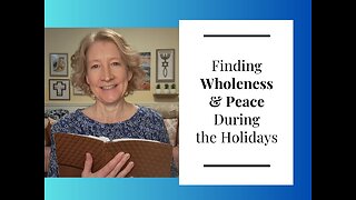 Finding Wholeness and Peace During the Holidays