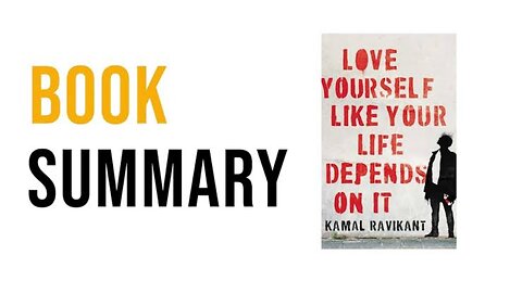 Love Yourself Like Your Life Depends on It – Powerful Book Summary by Kamal Ravikant