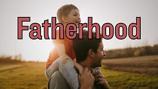Fatherhood - A Father's Day message by Jacob Prasch
