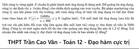 THPT Trần Cao Vân (TP HCM): Một công ty công nghệ X chuẩn bị phát hành một ứng dụng di dộng mới.