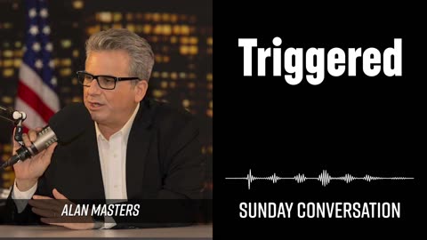 “Triggered” | Sunday Conversation 08/17/2025