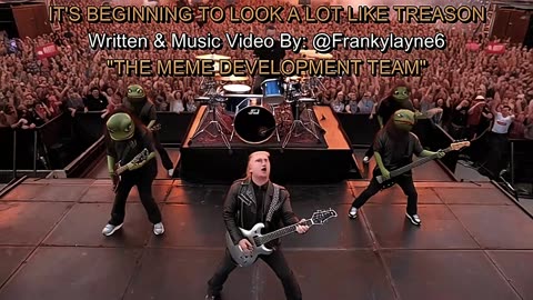 It's looking a lot like Treason, Everywhere You Go