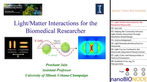 Light/Matter Interactions in Biology (Prashant K Jain) nano-optics and molecular imaging with the goal of understanding and controlling energy transport, light-matter interactions, and chemical transformations on nanometer length scales