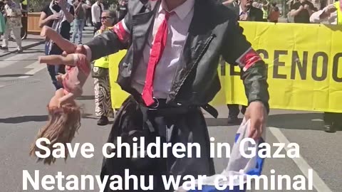 Save children in Gaza, NETANYAHU WORLD CRIMINAL,