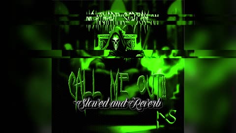 CALL ME OUT SLOWED AND REVERB