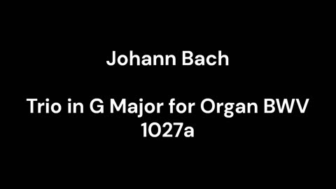 Trio in G Major for Organ BWV 1027a