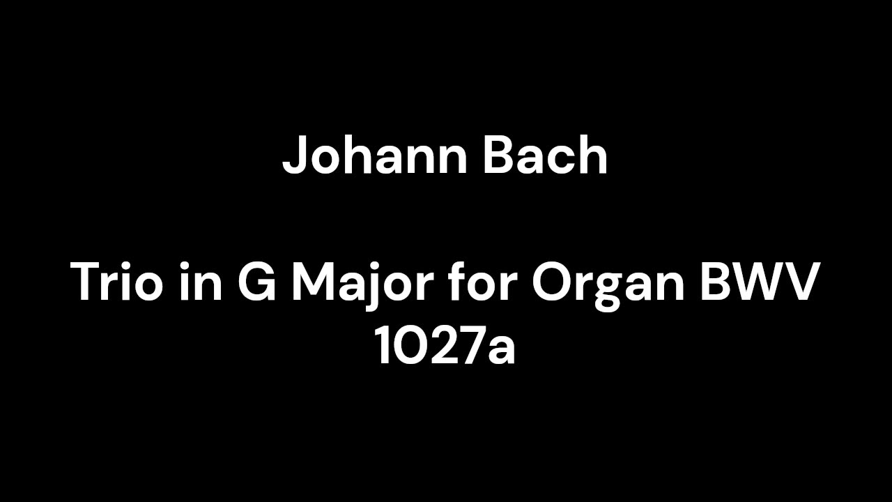 Trio in G Major for Organ BWV 1027a