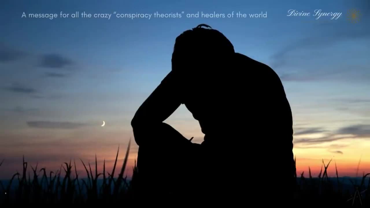 A Message for All The “Crazy Conspiracy Theorists” and Healers of The World