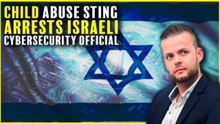 Child Abuse Sting Nets Israeli Cybersecurity Official...Monsters Walk Among Us Skip the intro; go to minute 7:14 time.