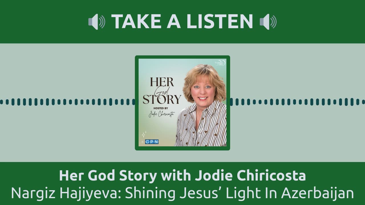 Nargiz Hajiyeva: Shining Jesus’ Light In Azerbaijan