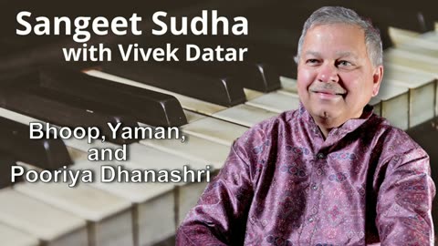 Sangeet Sudha - Bhoop, Yaman, and Pooriya Dhanashri Presented by Vivek Datar