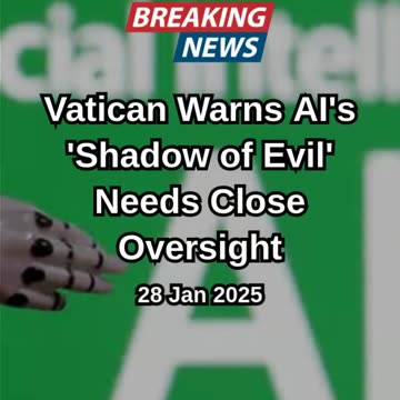 Vatican Warns AI's 'Shadow of Evil' Needs Close Oversight