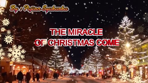 THE MIRACLE OF CHRISTMAS COME