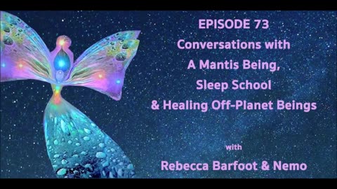 Off-World Healing, Sleep School & A Mantis Being