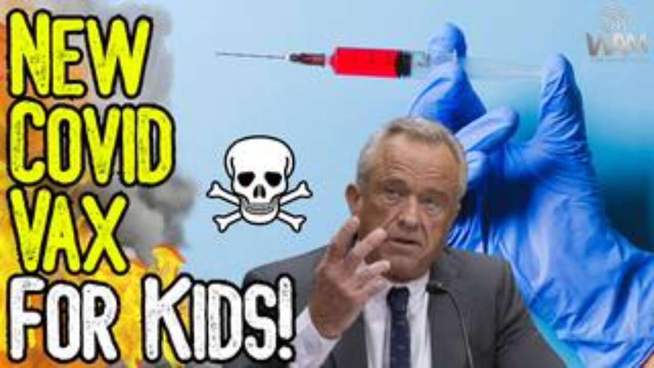 NEW COVID VAX FOR KIDS! - FDA Approves New Deadly Shot! - RFK Pushes More Vaccines!