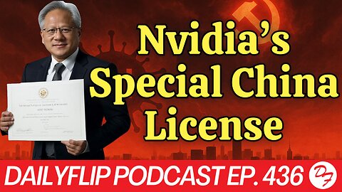 Trump Approves Nvidia’s Licenses To Sell In China - DailyFlip Podcast Ep. 436 - 8/13/25