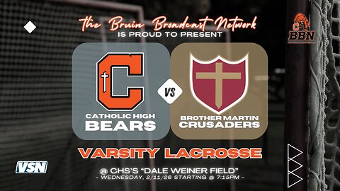 CHS Lacrosse on BBN | Varsity Bears vs. Brother Martin @ 7:15p - 2/11/26