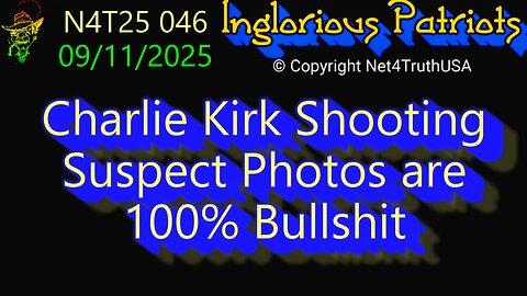 N4T25 046 - Charlie Kirk Suspect Photos are Bullshit