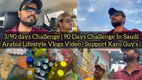 3/90 days Challenge | 90 Days Challenge In Saudi Arabia Lifestyle Vlogs Video | Support Karo Guy's |