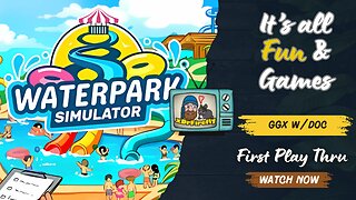 Waterpark Sim | GGx | Gaming w/ Doc